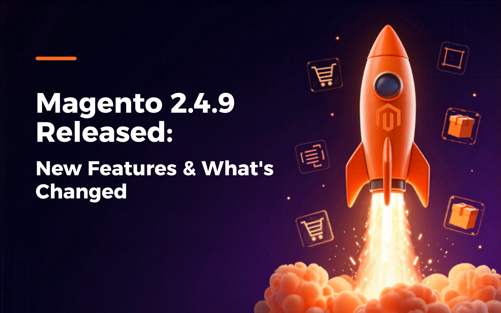 Magento 2.4.9 Released: New Features & What's Changed